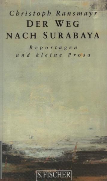 Der Weg nach Surabaya : Reportagen und kleine Prosa.