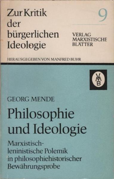Philosophie und Ideologie : Marxist.-leninist. Polemik in philosophiehistor. Bewährungsprobe.