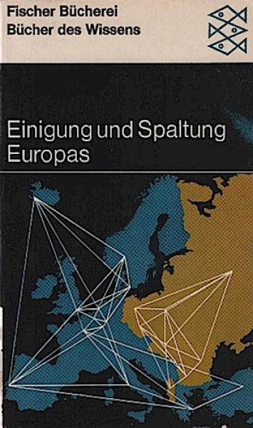 Einigung und Spaltung Europas 1942 - 1965 : Eine Darst. u. Dokumentation über d. Zweiteilung Europas.