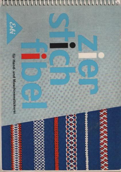 Zier Stich Fibel. für Hand - und Maschinenstickerei.