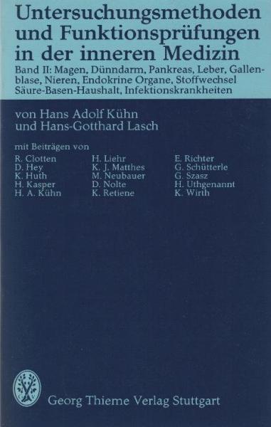 Untersuchungsmethoden und Funktionsprüfungen in der inneren Medizin; Teil: Bd. 2., Magen; Dünndarm; Pankreas; Leber; Gallenblase; Nieren; endokrine Organe; Stoffwechsel; Säure-Basen-Haushalt; Infektionskrankheiten : [mit] 49 Tab.