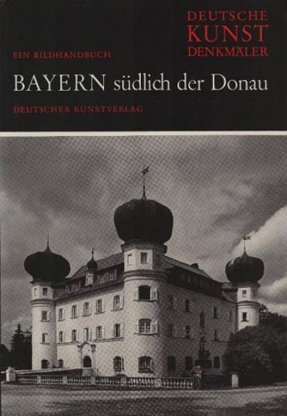 Deutsche Kunstdenkmäler; Teil: Bayern südlich der Donau