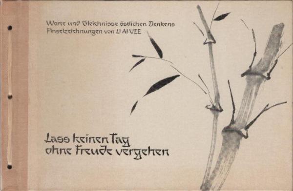 Lass keinen Tag ohne Freude vergehen : Worte u. Gleichnisse östlichen Denkens. Kleine Kostbarkeiten der Aldus Manutius Drucke , Druck 28 Pinselzeichn. von Li Ai Vee.