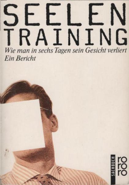 Seelentraining : Wie man in sechs Tagen sein Gesicht verliert ; ein Bericht.