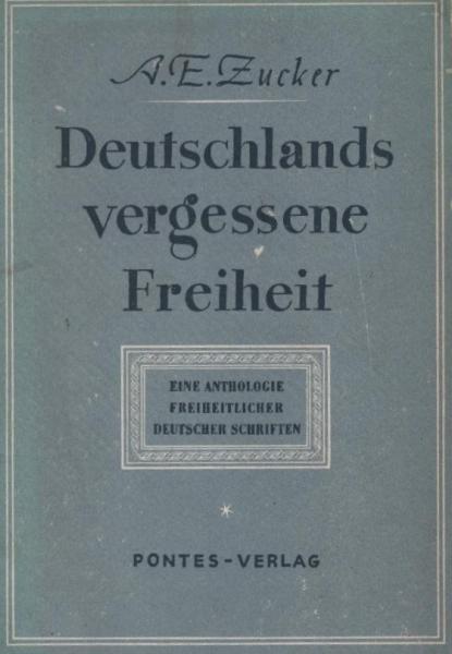 Deutschlands vergessene Freiheit : eine Anthologie dt. freiheitl. Schriften von Luther bis z. Gegenwart.