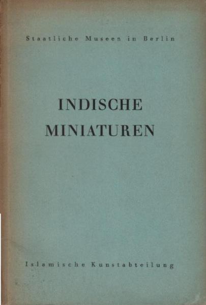 Indische Miniaturen : Staatl. Museen in Berlin.