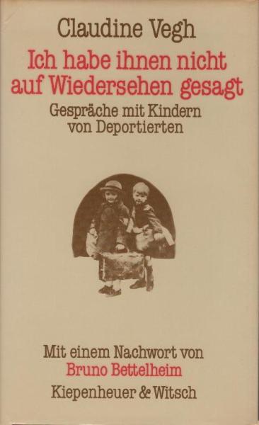 Ich habe ihnen nicht auf Wiedersehen gesagt : Gespräche mit Kindern von Deportierten.