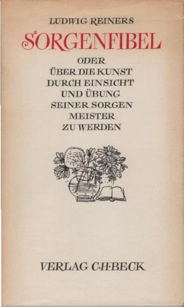 Sorgenfibel oder Über die Kunst, durch Einsicht und Übung seiner Sorgen Meister zu werden.