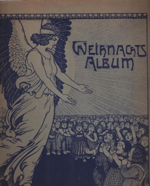 Weihnachts - Album. Sammlung beliebter Lieder und Gesänge für die Weihnachtszeit nebst zwei Vorspielstücken zum Christfeste für Violine