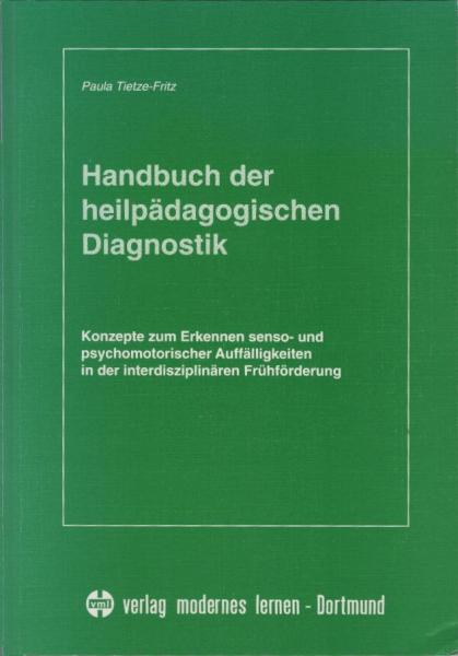Handbuch der heilpädagogischen Diagnostik : Konzepte zum Erkennen senso- und psychomotorischer Auffälligkeiten in der interdisziplinären Frühförderung.