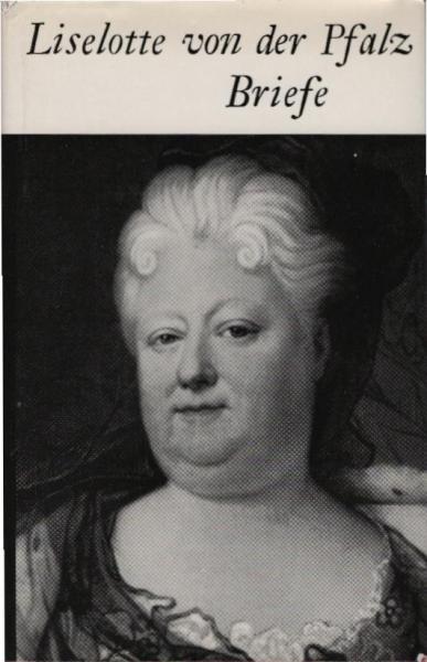 Liselotte von der Pfalz : Briefe.