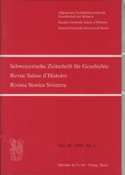 Schweizer Zeitschrift für Geschichte; Vol. 49, 1999, Nr. 4.