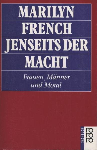 Jenseits der Macht : Frauen, Männer und Moral.