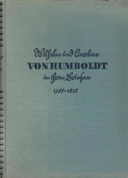 Wilhelm und Caroline von Humboldt in ihren Briefen 1788 - 1835.