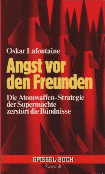 Angst vor den Freunden : d. Atomwaffenstrategie d. Supermächte zerstört d. Bündnisse.
