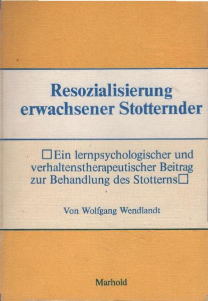 Resozialisierung erwachsener Stotternder : ein lernpsycholog. u. verhaltenstherapeut. Beitr. z. Behandlung d. Stotterns.