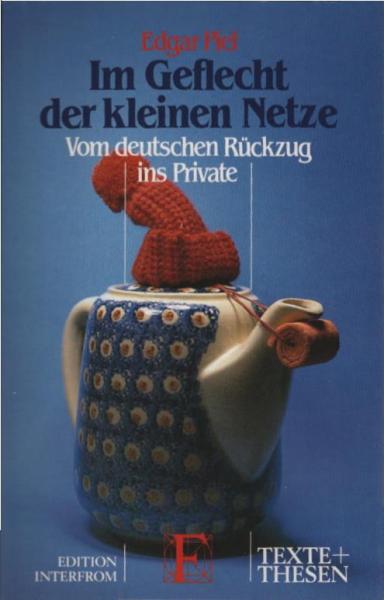 Im Geflecht der kleinen Netze : vom dt. Rückzug ins Private.