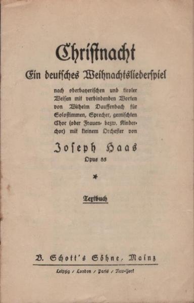 Christnacht : Ein dt. Weihnachtsliedersp. nach oberbayer. u. tiroler Weisen mit verbindenden Worten von Wilhelm Dauffenbach f. Solostimmen, Sprecher, gemischten Chor (oder Frauen- bezw. Kinderchor) mit kleinem Orchester ; Opus 85 ; Textb.