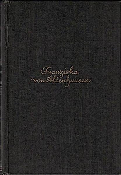 Franziska von Altenhausen : Ein Roman aus dem Leben eines berühmten Mannes in Briefen aus den Jahren 1898.