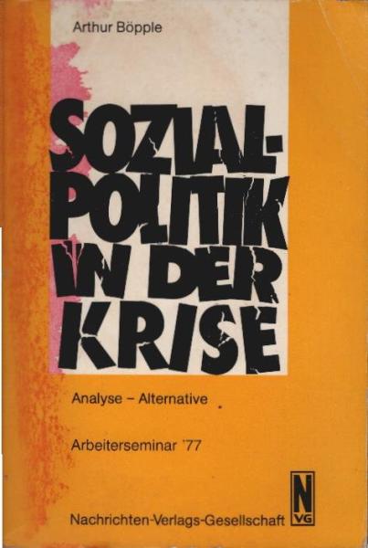 Sozialpolitik in der Krise : Analyse, Alternative ; Referat u. Diskussionsbeitr. d. Arbeiterseminars '77, Frankfurt.