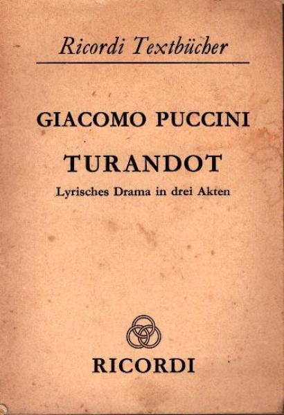 Turandot : lyrisches Drama in drei Akten und fünf Bildern : Uraufführung 26. April 1926 in Mailand (Teatro alla Scala).