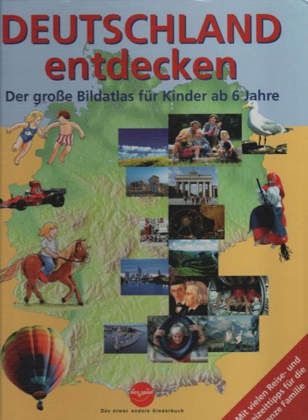 Deutschland entdecken. Der große Bildatlas für Kinder ab 6 Jahre