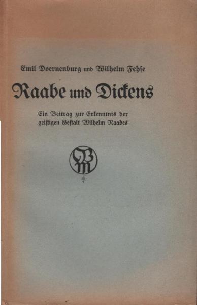 Raabe und Dickens : Ein Beitr. zur Erkenntnis d. geistigen Gestalt Wilhelm Raabes.