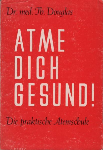 Atme dich gesund! : Die prakt. Atemschule.