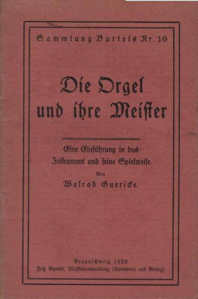 Die Orgel und ihre Meister : Eine Einf. in d. Instrument u. s. Spielweise ; Erlebtes u. Erdachtes.