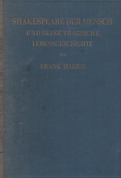 Shakespeare der Mensch und seine tragische Lebensgeschichte.
