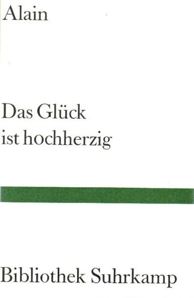 Das Glück ist hochherzig : 60 Propos.