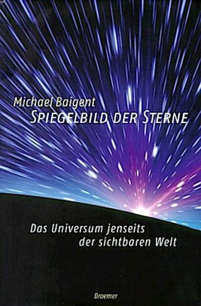 Spiegelbild der Sterne : das Universum jenseits der sichtbaren Welt.