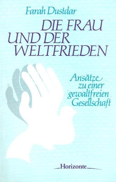 Die Frau und der Weltfrieden : Ansätze zu e. gewaltfreien Gesellschaft.