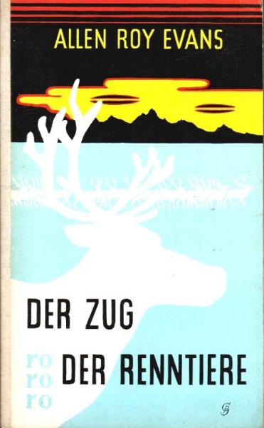 Der Zug der Renntiere : Tatsachenroman.