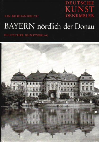 Deutsche Kunstdenkmäler; Teil: Bayern nördlich der Donau