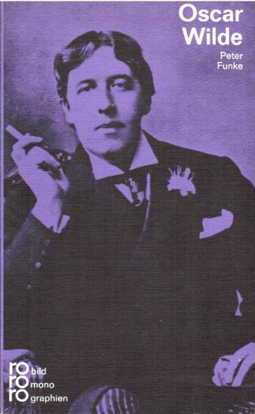 Oscar Wilde in Selbstzeugnissen und Bilddokumenten.