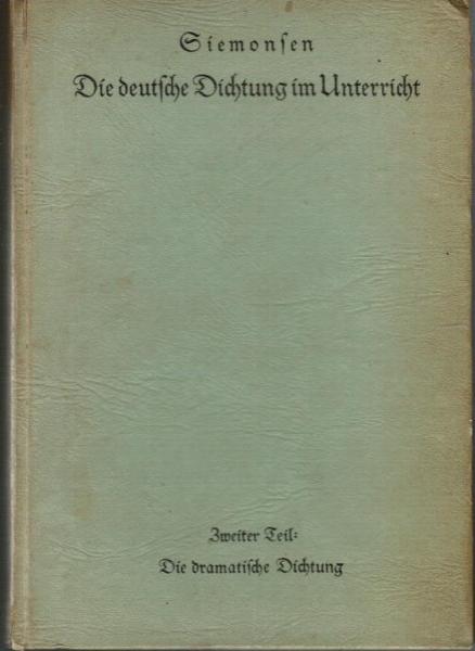 Die deutsche Dichtung im Unterricht: Zweiter Teil: Die dramatische Dichtung.