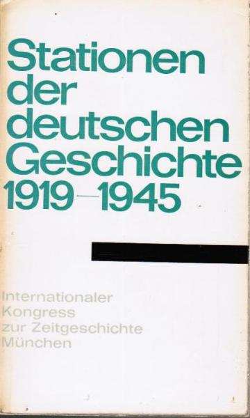 Stationen der deutschen Geschichte 1919-1949. Internationaler Kongress zur Zeitgeschichte München