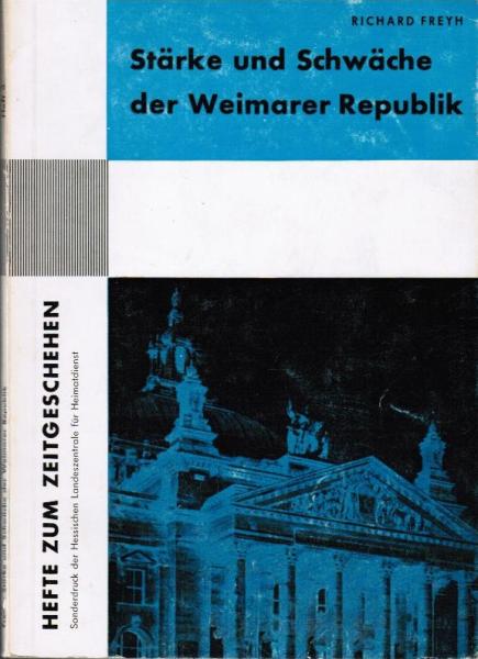 Stärke und Schwäche der Weimarer Republik.