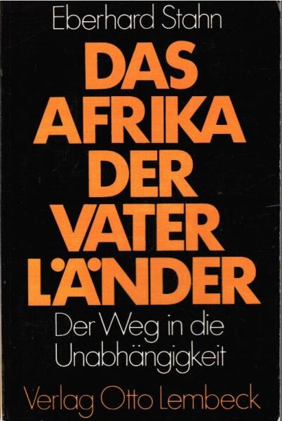 Das Afrika der Vaterländer : der Weg in d. Unabhängigkeit.