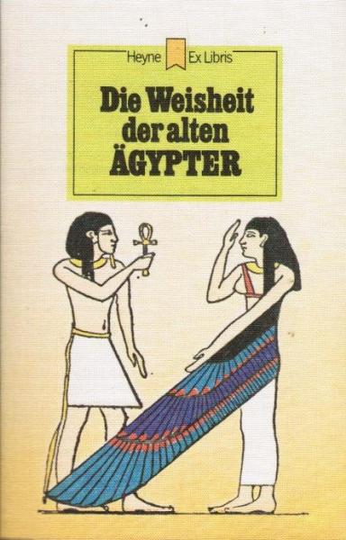 Die Weisheit der alten Ägypter.