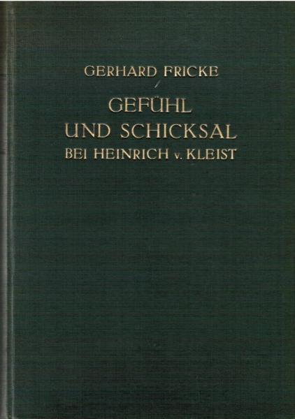 Gefühl und Schicksal bei Heinrich v. Kleist : Studien über d. inneren Vorgang im Leben u. Schaffen d. Dichters.