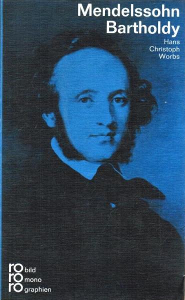 Felix Mendelssohn Bartholdy in Selbstzeugnissen und Bilddokumenten.