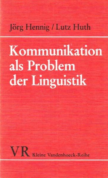 Kommunikation als Problem der Linguistik : eine Einführung.