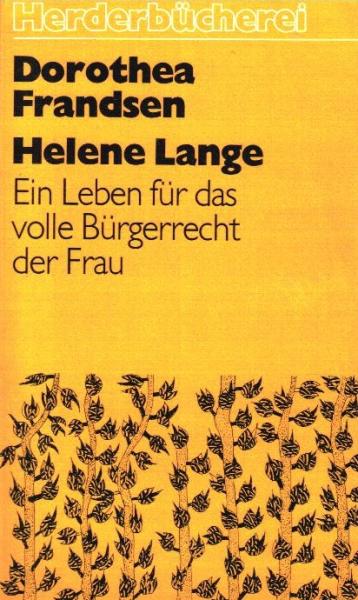 Helene Lange : e. Leben für d. volle Bürgerrecht d. Frau.