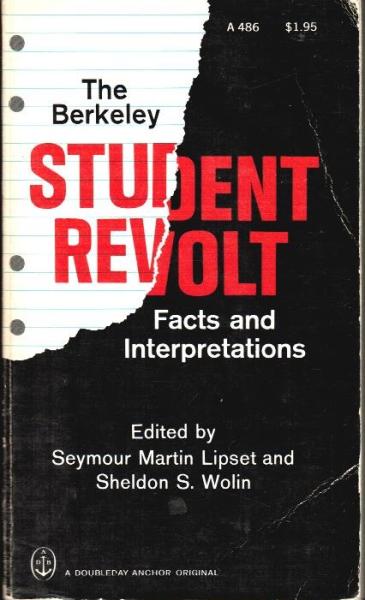 The Berkeley Student Revolt. Facts and Interpretations