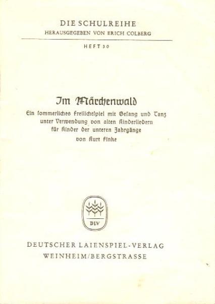 Im Märchenwald : Ein sommerliches Freilichtspiel mit Gesang u. Tanz unter Verwendung von alten Kinderliedern f. Kinder d. unteren Jahrgänge.
