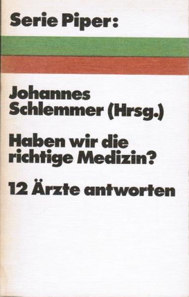 Haben wir die richtige Medizin? : 12 Beitr. nach e. Sendereihe d. Studio Heidelberg, Süddt. Rundfunk.