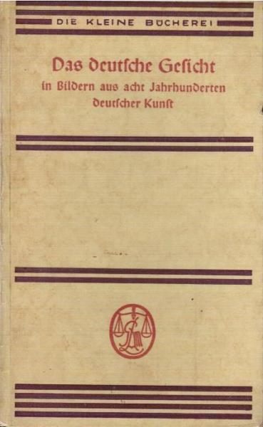 Das deutsche Gesicht in Bildern aus acht Jahrhunderten deutscher Kunst.