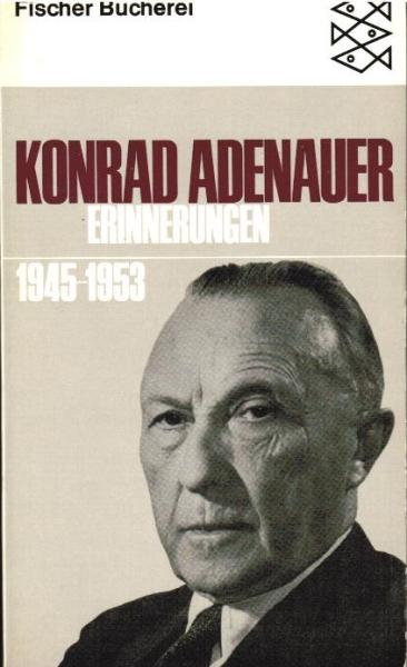 Adenauer, Konrad: Erinnerungen; Teil: 1945 - 1953.